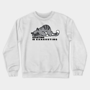 Existing is Exhausting - Fat Cartoon Cat Crewneck Sweatshirt